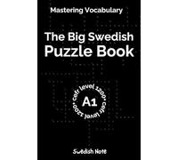 Mastering Vocabulary - The Big Swedish Puzzle Book: Over 1200+ Essential CEFR A1 Swedish Words | Engaging Crosswords and Word Searches for Fast and Effective Language Learning