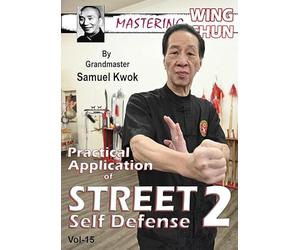 Mastering Wing Chun Vol.15 Samuel Kwok Street Self Defense Vol.2