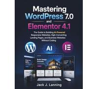 Mastering WordPress 7.0 and Elementor 4.1: The Guide to Building AI-Powered Responsive Websites, High-Converting Landing Pages, and Business Websites Without Coding (Learning Express Series)