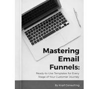 Mastering Your Email Funnels: Ready-to-Use Templates for Every Stage of Your Customer Journey