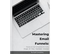Mastering Your Email Funnels: Ready-to-Use Templates for Every Stage of Your Customer Journey