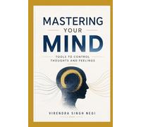 Mastering Your Mind: Tools to Control Thoughts and Feelings