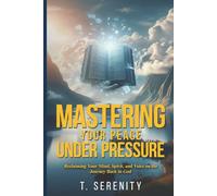 Mastering Your Peace Under Pressure: Reclaiming Your Mind, Spirit, And Voice on the Journey Back to God