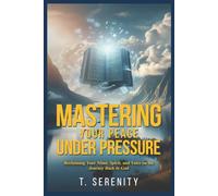 Mastering Your Peace Under Pressure: Reclaiming Your Mind, Spirit, And Voice on the Journey Back to God