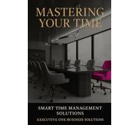 Mastering Your Time: SMART Time Management Solutions