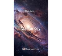 MasterKey: Der Weg nach Innen (Das Universum in mir)