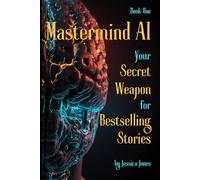 MasterMind AI for Writers: Book 1: Storytelling Systems That Build Powerful Narratives (RANDOM / EXPERIMENTAL SERIES)