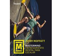 Mastermind. Entrenamiento mental para escalar (MANUALES DE ESCALADA DESNIVEL)