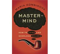 Mastermind: How to Think Like Sherlock Holmes
