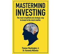 Mastermind Investing: The most simplified and strategic way to invest in the stock market.
