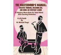 Mastermind's Manual- Creative Thinking, Dreaming Big, and Being an Everyday Legend (Movie Rules Life Guide)