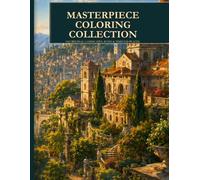 Masterpiece Coloring Collection: Adult Coloring Book with Beautiful Classical Landscapes, Architecture & Nature for Relaxation and Stress Relief (Classical Art)