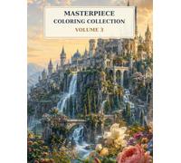 Masterpiece Coloring Collection Volume 3: A Timless Collection of Classical Art, Landscapes, Castles, Nature and Architecture for Relaxation