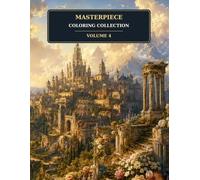 Masterpiece Coloring Collection Volume 4: A Premium Adult Coloring Book with Timeless Landscapes, Ancient Ruins, Medieval Cities, Nature, Architecture ... Art for Relaxation and Stress Relief