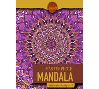 Masterpiece Mandala intricate designs 3 coloring book: Highly detailed mandala coloring book for adults (Masterpiece Mandala coloring book)