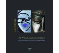 Masterpieces from the William Rubin Collection: Dialogue of the Tribal and the Modern and its Heritage