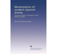 Masterpieces of modern Spanish drama: The great Galeoto, The Duchess of San Quentin, Daniela: Volume 1