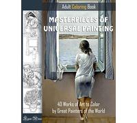 MASTERPIECES OF UNIVERSAL PAINTING. ADULT COLORING BOOK. 40 Works of Art to Color by Great Painters of the World.: Famous paintings coloring pages