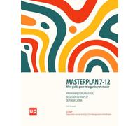 MASTERPLAN 7-12 Programme d’organisation et de gestion du temps