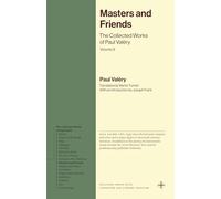 Masters and Friends: The Collected Works of Paul Valéry, Volume 9 (Bollingen Recollections)