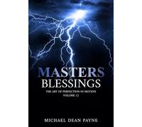 MASTERS BLESSINGS: THE ART OF PERFECTION IN MOTION