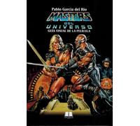 MASTERS DEL UNIVERSO. GUÍA VISUAL DE LA PELÍCULA