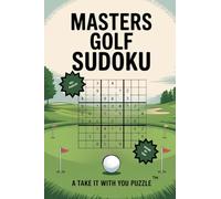 Masters Golf Sudoku: A Take It With You Puzzle (Mini-Sudoku Championship Series 1)