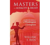 Masters of Audacity and Deceit by William E. Been (2011) Perfect Paperback