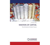 Masters of Capital: The Architects of Global Finance