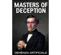 Masters of Deception: Eight True Stories of the World's Greatest Con Artists, Impostors, and Outlaws