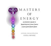 Masters of Energy: A Children’s Guide to Balancing the Crown Chakra (Master's of Energy ~ Chakra Series)