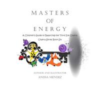 Masters of Energy: A Children's Guide to Balancing the Third Eye Chakra: 2 (Master's of Energy ~ Chakra Series)