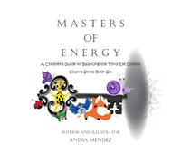 Masters of Energy: A Children's Guide to Balancing the Third Eye Chakra (Master's of Energy ~ Chakra Series)