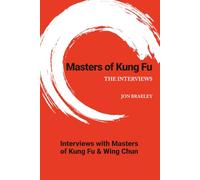 Masters of Kung Fu: The Interviews (Masters of Martial Arts)
