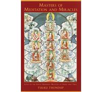 Masters of Meditation and Miracles: Lives of the Great Buddhist Masters of India and Tibet: 6 (Buddhayana Series)