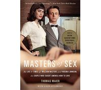 Masters of Sex: The Life and Times of William Masters and Virginia Johnson, the Couple Who Taught America How to Love