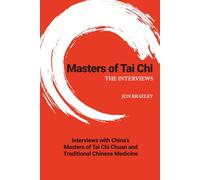 Masters of Tai Chi: The Interviews (Masters of Martial Arts)