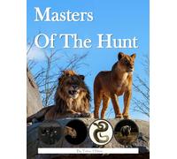 Masters of the Hunt: 38+ Predators & Their Hunting Skills - Fun Facts About Lions, Sharks, Eagles, and More! (Wildlife Picture Book)