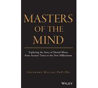 Masters of the Mind: Exploring the Story of Mental Illness from Ancient Times to the New Millennium