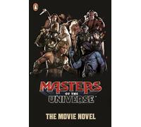 Masters of the Universe: The Movie Novel: A retelling of the live action movie, perfect for 12+ readers
