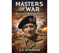 Masters of War: Bernard Montgomery