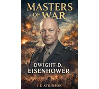 Masters of War: Dwight D. Eisenhower: 7
