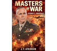 Masters of War: George C. Marshall: 13