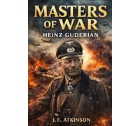 Masters of War: Heinz Guderian