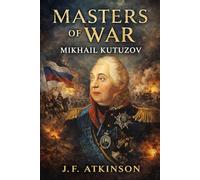 Masters of War: Mikhail Kutuzov