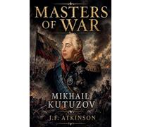 Masters of War: Mikhail Kutuzov: 23