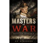 Masters of War: Otto von Bismarck