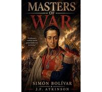 Masters of War: Simón Bolívar: 40