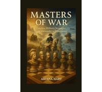 MASTERS OF WAR: Timeless Military Strategies from Alexander to Eisenhower