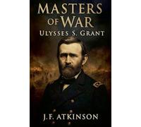Masters of War: Ulysses S. Grant: 16